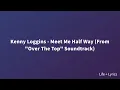 Kenny Loggins - Meet Me Half Way (From Over The Top Soundtrack) (Lyrics)