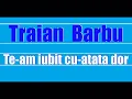 Download Lagu Traian Barbu    Te am iubit cu atâta dor