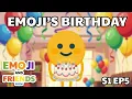 Emoji and Friends Show S1 EP5 Emoji s Birt ay
