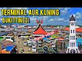 WISATA KOTA BUKITTINGGI‼️BERKUNJUNG KE TANAH ABANGNYA SUMATERA BARAT PASAR DAN TERMINAL AUR KUNING