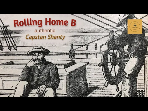 Rolling Home B - Capstan Shanty