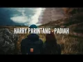 Download Lagu HARRY PARINTANG -  PADIAH [Lirik]