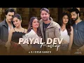 The Payal Dev Mashup - DJ Kiran Kamath | Hina K, Shaheer S | Mohsin K, Shivangi J | Surbhi C, Sharad Mp3 Song Download