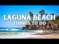 The 17 BEST Things To Do In Laguna Beach