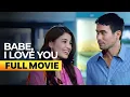 Babe I Love You FULL MOVIE Digitally Restored Anne Curtis Sam Milby