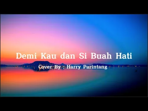 Download MP3 Demi Kau dan Si Buah Hati - Pance Pondaag (Cover By Harry Parintang) + Lyrics