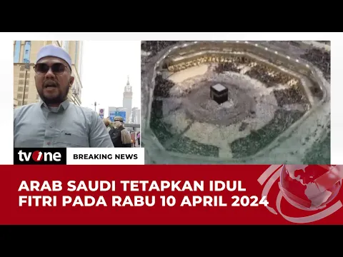 Arab Saudi Umumkan 1 Syawal 1445 H