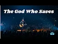 Download Lagu The God Who Saves – New Worship Inspired by Chris Tomlin | Don't Miss This Worship