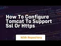 How to configure tomcat to support ssl or https