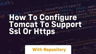 How to configure tomcat to support ssl or https