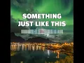 Download Lagu Something Just Like This