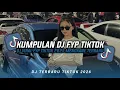 Lagu KUMPULAN DJ CAMPURAN FYP TIKTOK TERBARU || DJ CAMPURAN VIRAL TIKTOK 2026