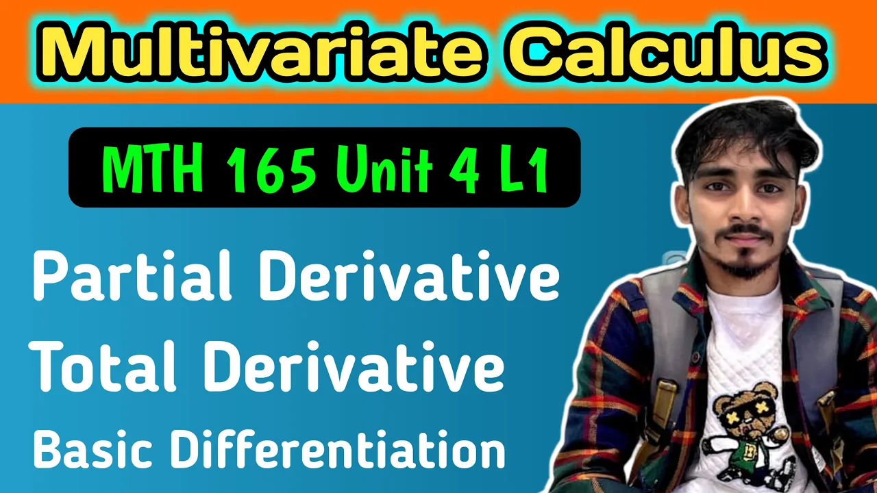 Lect 1 MTH 165 || Partial Derivative ,Total Derivative ,Multivariate Calculus ,Basic Differentiation