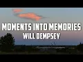 Will Dempsey - Moments into Memories (Lyrics)