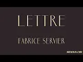 Fabrice SERVIER Lettre(Je voudrais de chanter mes plus belles melodies)