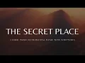 Download Lagu The Secret Place: 3 Hour Instrumental Soaking Worship | Prayer \u0026 Meditation Music