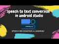 Speech to Text Conversion-Android Studio