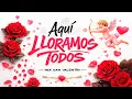 Lagu AQUÍ LLORAMOS TODOS - MIX SAN VALENTÍN 2026 💖 (SIN BANDERA, REIK, CHAYANNE, LAURA PAUSINI, ETC)