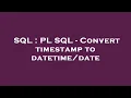 SQL PL SQL - Convert timestamp to