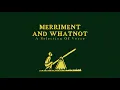 Merriment and Whatnot