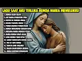 Download Lagu SAAT AKU TERLUKA BUNDA MARIA MEMELUKKU - LAGU ROHANI NONSTOP