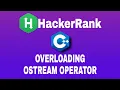 Overloading Ostream Operator HackerRank C Solution English Explanation