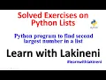 Solved Exercises on List-Python program to find second largest number in a list Learn with Lakineni