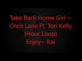 Take Back Home Girl ~ Chris Lane Ft  Tori Kelly {Hour Loop}