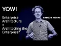 Enterprise Architecture Architecting the Enterprise Gregor Hohpe YOW 2018
