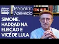 Lagu Reinaldo – Simone: Haddad tem de estar na eleição. Que seja! Mas talvez como vice de Lula, insisto