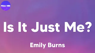 Download Emily Burns - Is It Just Me (lyrics) MP3