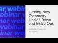 Turning Flow Cytometry Upside Down and Inside Out Cellular Function Revealed