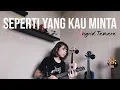 Download Lagu SEPERTI YANG KAU MINTA - CHRISYE Cover by Ingrid Tamara