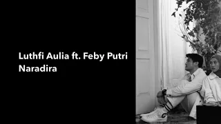 Download Luthfi Auliat feat. Feby Putri - Naradira (Lirik) MP3