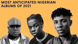 most anticipated nigerian afrobeats albums of 2021 rema teni joeboy etc 