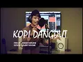 Download Lagu KOPI DANGDUT - FAHMI SHAHAB (COVER VALDY NYONK)