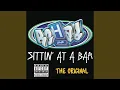Sittin At a Bar The Original