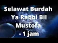 Download Lagu Selawat Burdah Ya Rabbi Bil Mustofa- 1 jam