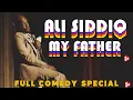 ALI SIDDIQ MY FATHER Full Stand Up Comedy Special - 65 minutes