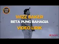 Download Lagu WIZZ BAKER - BETA PUNG BAHAGIA | VIDEO LIRIK LAGU MUSIK TIMUR