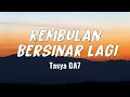 Tasya DA7 - Rembulan Bersinar Lagi || Lirik