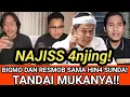 Lagu NAJIS 4NJING!! BIGMO JUGA HIN4 SUNDA!! ADIK KAKA SAMA SAJA, MULUT SAMPAH!! TANDAI MUKANYA!!