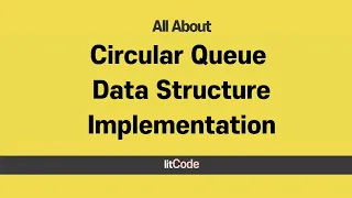 All About Circular Queue Data Structure Implementation