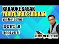 Download Lagu karaoke sasak terbaru TAKUT ARAK SAINGAN (YAN) versi regge cover MK MUSIC