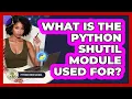 What Is The Python Shutil Module Used For - Python Code School