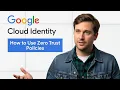 How to Use Zero Trust Policies in Google Cloud Identity