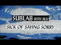 Download Lagu Sublab - Sick of Saying Sorry (with JiLLi)