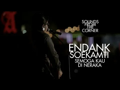 Download MP3 Endank Soekamti - Semoga Kau di Neraka | Sounds From The Corner Live #25