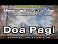 Download Lagu Renungan Pagi Kristen - Doa Pagi - Suara Injil - Pohon Kehidupan Terbaru - Saat Teduh Pagi Terbaru