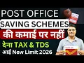 Post Office Saving Schemes Tax TDS New Rule 2026 Tax TDS Free New Limit Post Office Scheme